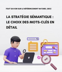 La stratégie sémantique SEO et GEO: le choix des mots-clés en détail